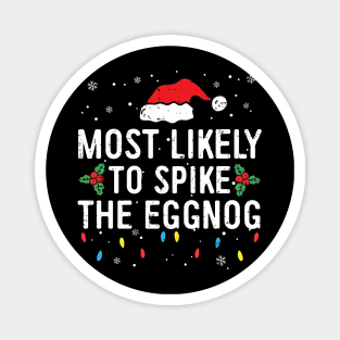 Most Likely To Spike The Eggnog Funny Family Christmas Magnet